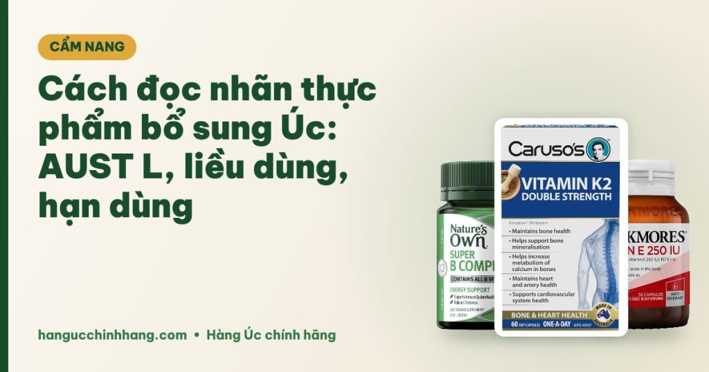 Cách đọc nhãn thực phẩm bổ sung Úc: AUST L, liều dùng, hạn dùng
