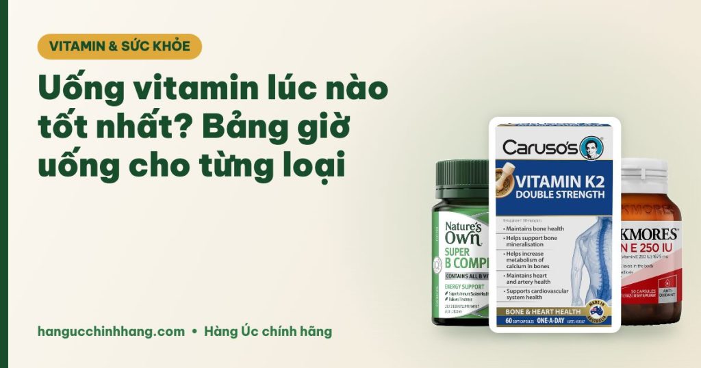 Uống vitamin lúc nào tốt nhất? Bảng giờ uống cho từng loại